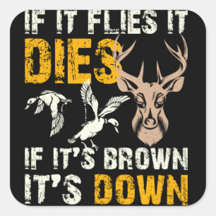 Sticker Carré Chasse S'Il Vole Il Mort Si Sa Brown Est En Bas