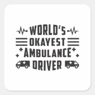 Sticker Carré Chauffeur d'ambulance le plus Okayest du monde cad