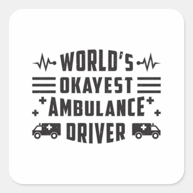 Sticker Carré Chauffeur d'ambulance le plus Okayest du monde cad (Devant)