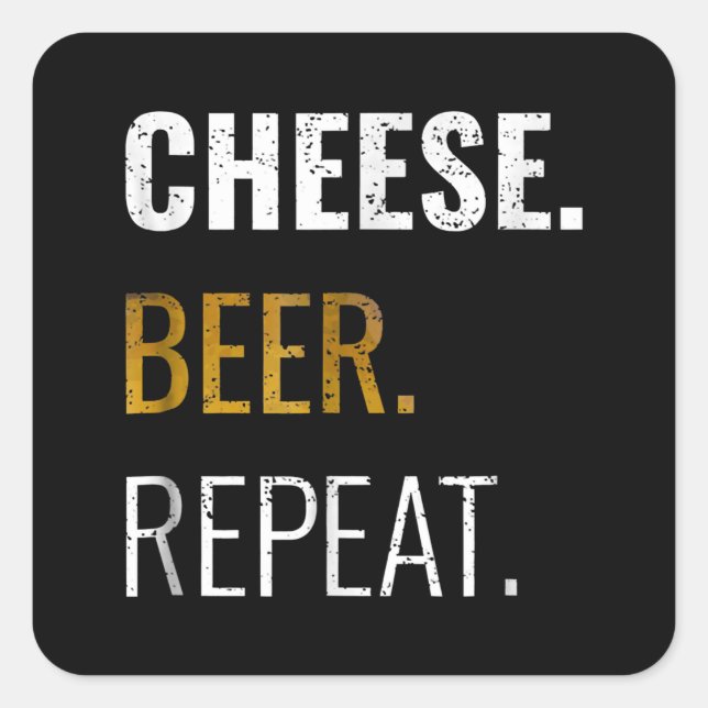 Sticker Carré Cheese Beer Repeat, Drôle Novelté dégoûté (Devant)