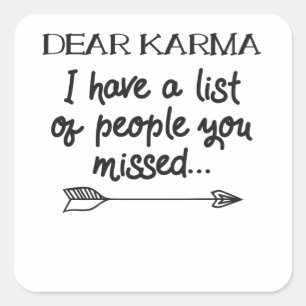 Sticker Carré Cher Karma J'Ai Une Liste Des Personnes Qui Vous O
