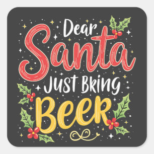 Sticker Carré Cher Père Noël, Apportez Juste de la Bière Père No