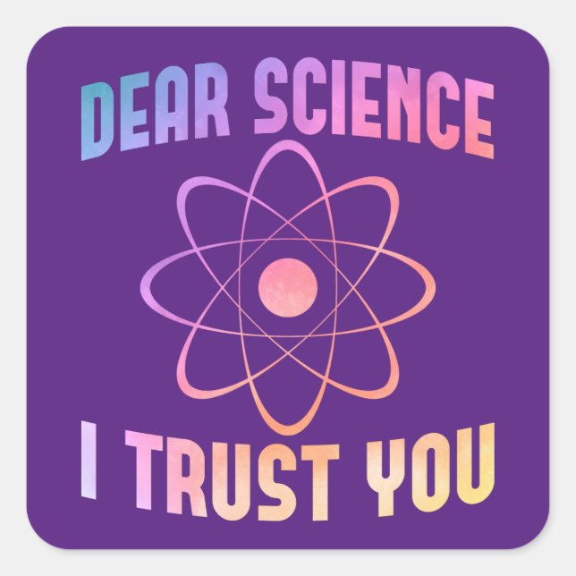Sticker Carré Chère science, je vous fais confiance - Science am (Devant)