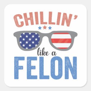 Sticker Carré Chillin comme Felon Trump Elections américaines US