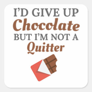 Sticker Carré Chocolat, j'abandonnerais le chocolat, mais je ne 