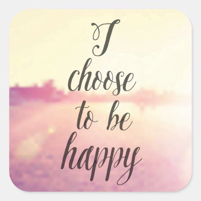 Sticker Carré Choose To Be Happy (Devant)