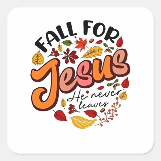 Sticker Carré Chute pour Jésus Il ne Feuilles Jamais Chute de Th (Devant)