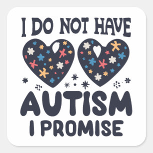 Sticker Carré Citation Drôle Autisme Je N'Ai Pas D'Autisme Je Pr