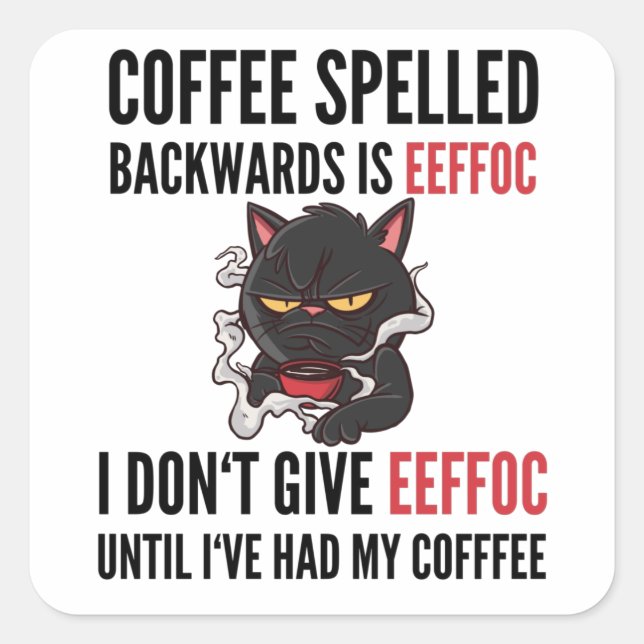 Sticker Carré Coffee Spelled Backwards Is Eeffoc - Cat (Devant)