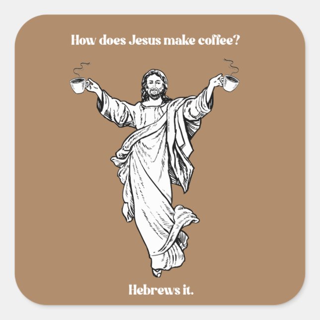 Sticker Carré Comment Jésus fait-il du café hébreu (Devant)