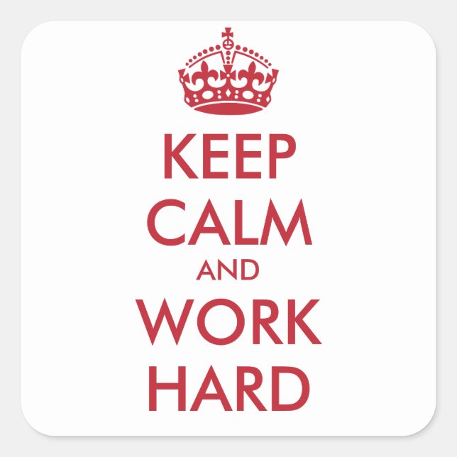 Sticker Carré CONSERVER LE CALME ET TRAVAILLER DUR - texte perso (Devant)