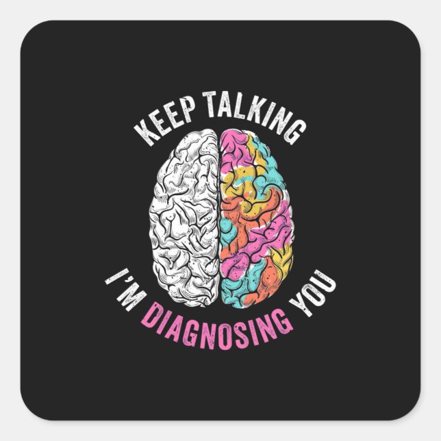 Sticker Carré Continuez À Parler Je Vous Diagnostique (Devant)