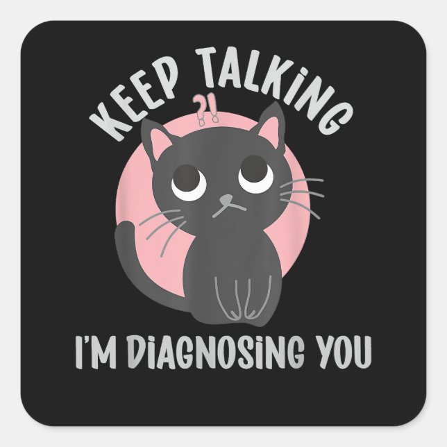 Sticker Carré Continuez à parler Je vous diagnostique - drôle de (Devant)