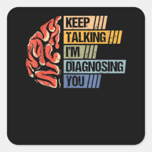 Sticker Carré Continuez à parler Je vous diagnostique Psychologi