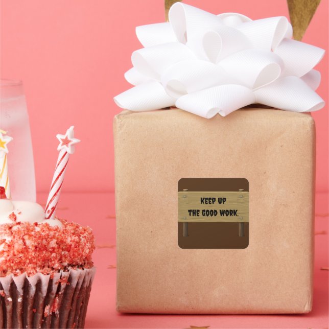 Sticker Carré Continuez le bon travail. (Fête)
