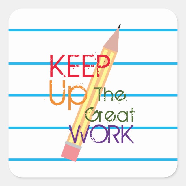 Sticker Carré Continuez votre excellent travail Motivation étudi (Devant)