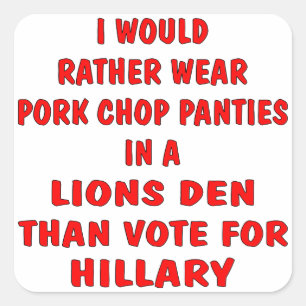 Sticker Carré Culotte De Porc Dans Un Lions Den Que Vote Hillary