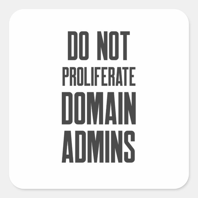 Sticker Carré Cybersecurity Do Not Proliferate Domain Admins (Devant)