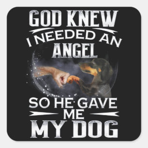 Sticker Carré Dachshund Dieu Savait Que J'Avais Besoin D'Un Ange