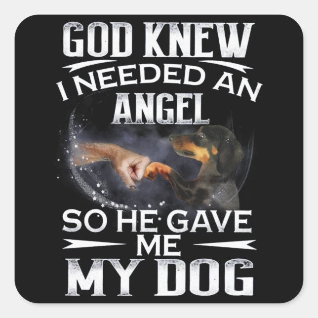 Sticker Carré Dachshund Dieu Savait Que J'Avais Besoin D'Un Ange (Devant)