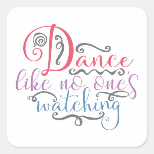 Sticker Carré Danse comme personne ne regarde la danse amusante