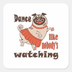 Sticker Carré Danse comme personne ne regarde poule Carlin chien