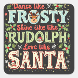 Sticker Carré Dansez comme Frosty Brillez comme Rudolph Amour