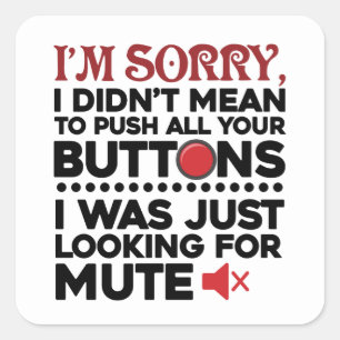 Sticker Carré Désolé De Pousser Tous Vos Boutons Excuses Sarcast