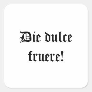 Sticker Carré Die dulce fruere ! Bonne journée (en latin)