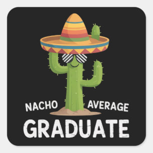 Sticker Carré Diplômé du lycée pas moyen Nacho College Humor