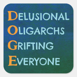Sticker Carré DOGE Oligarques Delusional Grifing
