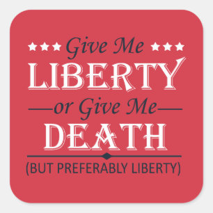 Sticker Carré Donnez-moi la liberté ou 4 juillet la mort