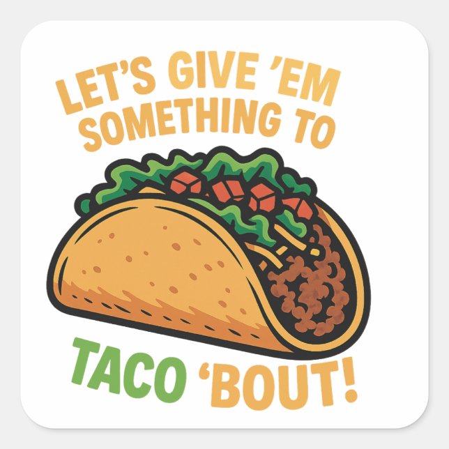 Sticker Carré Donnons-leur quelque chose à Taco ! (Devant)
