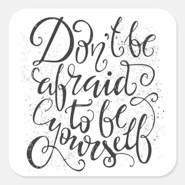 Sticker Carré Don't Be Afraid To Be Yourself (Devant)