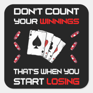Sticker Carré Don't Count Your Win That's When You Start Losing