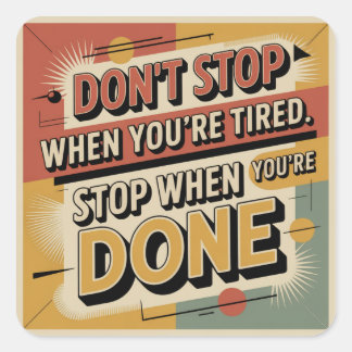 Sticker Carré Don't Stop When You're Tired