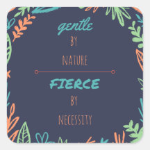 Doux par nature, Fierce par nécessité