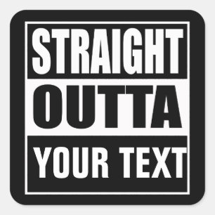 Sticker Carré DROIT OUTTA - ajoutez votre texte ici/créez votre 