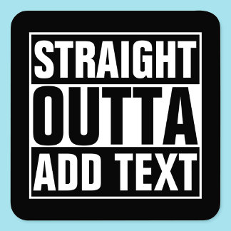 Sticker Carré DROIT OUTTA - ajoutez votre texte ici/créez votre