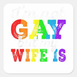 Sticker Carré Drôle allié LGBT Je ne suis pas gay mais ma femme 