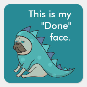 Sticker Carré Drôle Carlin Pugasaurus chien est "fait"