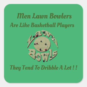 Sticker Carré Drôle Les Bowlers De Pelouse Hommes Sont Comme Un