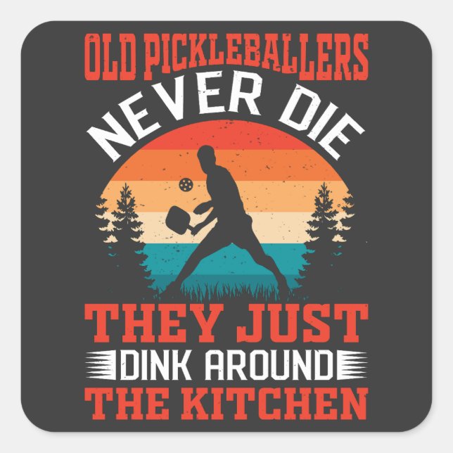 Sticker Carré Drôle Pickleball Vieux Pickleballers ne jamais mou (Devant)