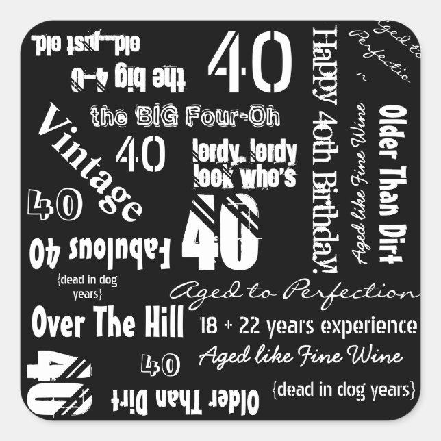 Sticker Carré Drôle Sayings 40e anniversaire Noir (Devant)