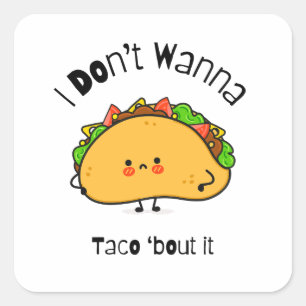 Sticker Carré Drôle Taco Je ne veux pas Taco