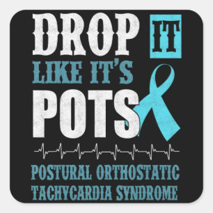 Sticker Carré Drop It Like It's POTS Shirt Dysautonomia Awarenes