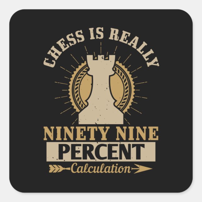 Sticker Carré Échecs - Échecs est vraiment 99% Calcul (Devant)