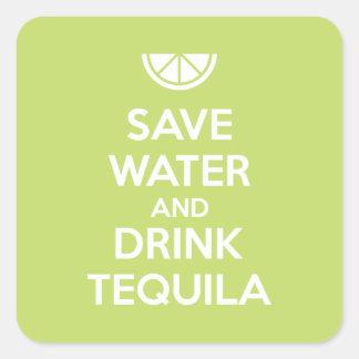 Sticker Carré Économisez de l'eau et buvez de la tequila