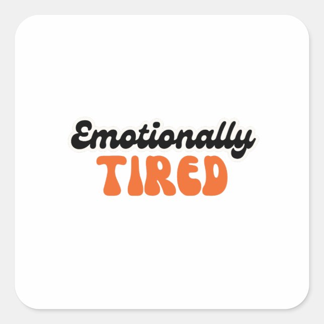 Sticker Carré Emotionally Tired Retro Bubble Text Design (Devant)