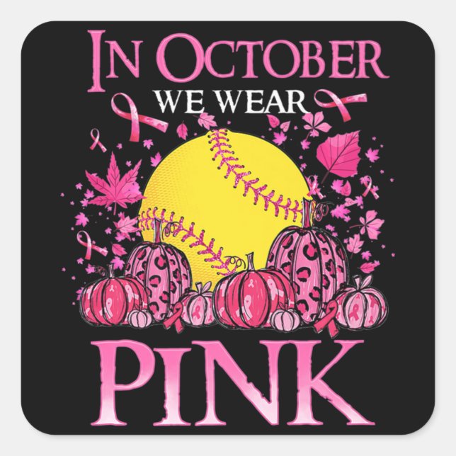 Sticker Carré En Octobre Nous Portons Rose Softball Cancer Du Se (Devant)